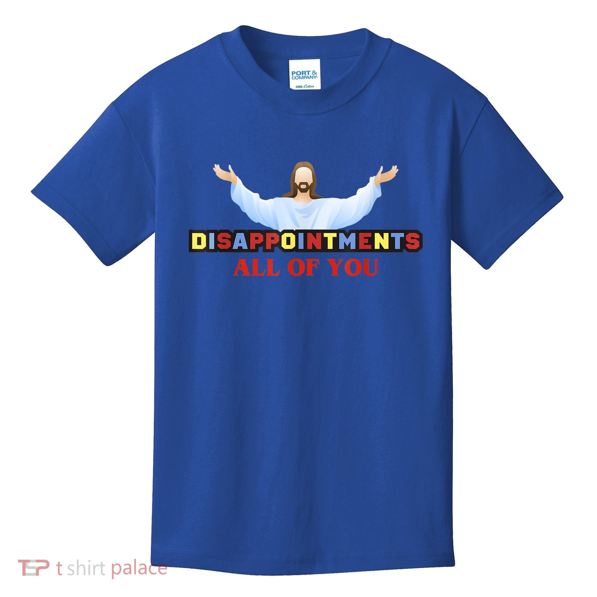 Disappointments All Of You Jesus Sarcastic Humor Kids T-Shirt