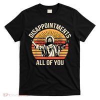 Disappointments All Of You T-Shirt thumb 0