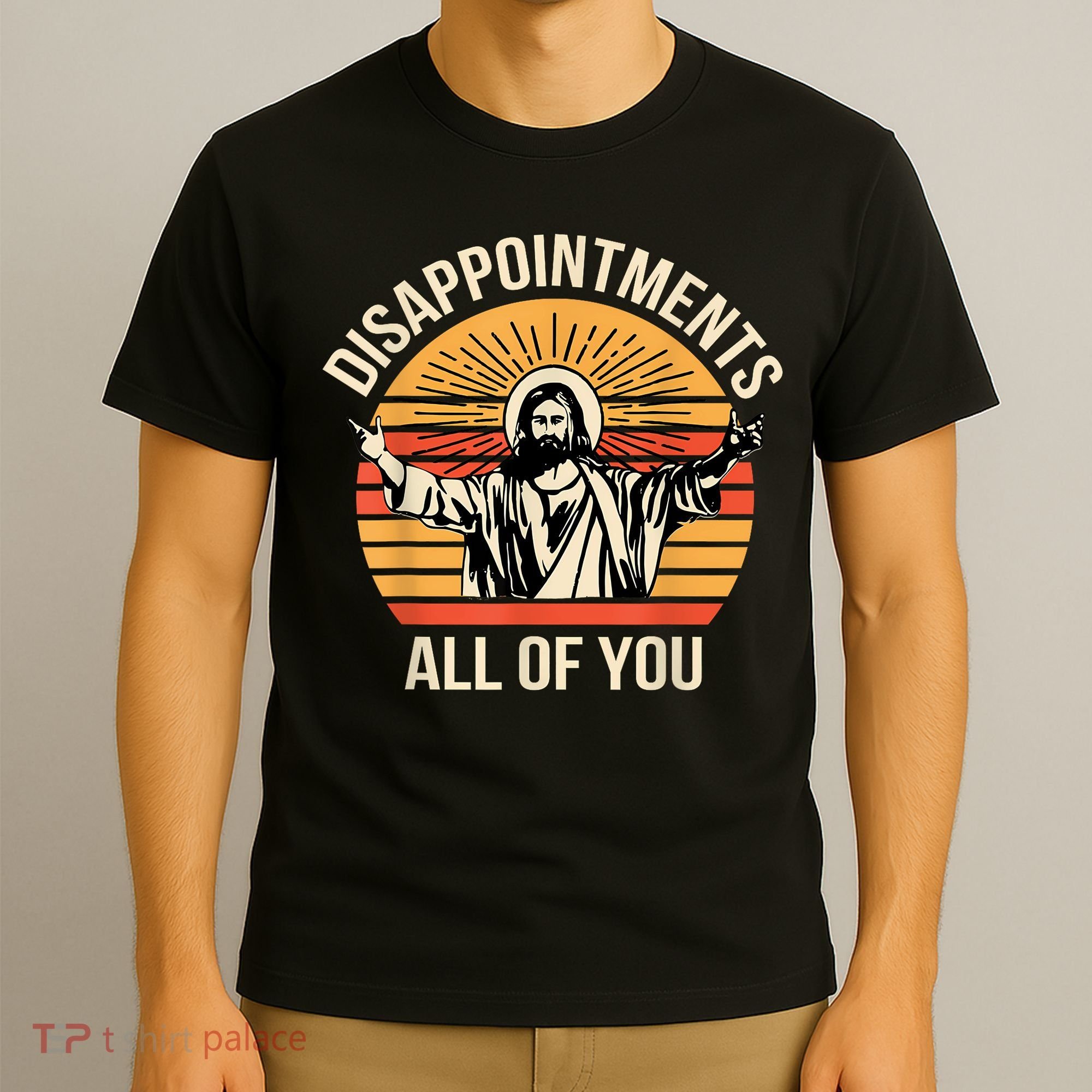 Disappointments All Of You T-Shirt