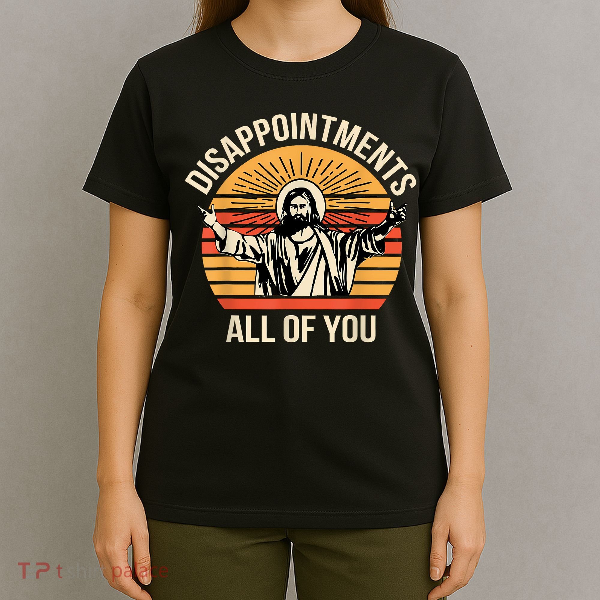 Disappointments All Of You T-Shirt