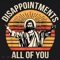 Disappointments All Of You T-Shirt thumb 7