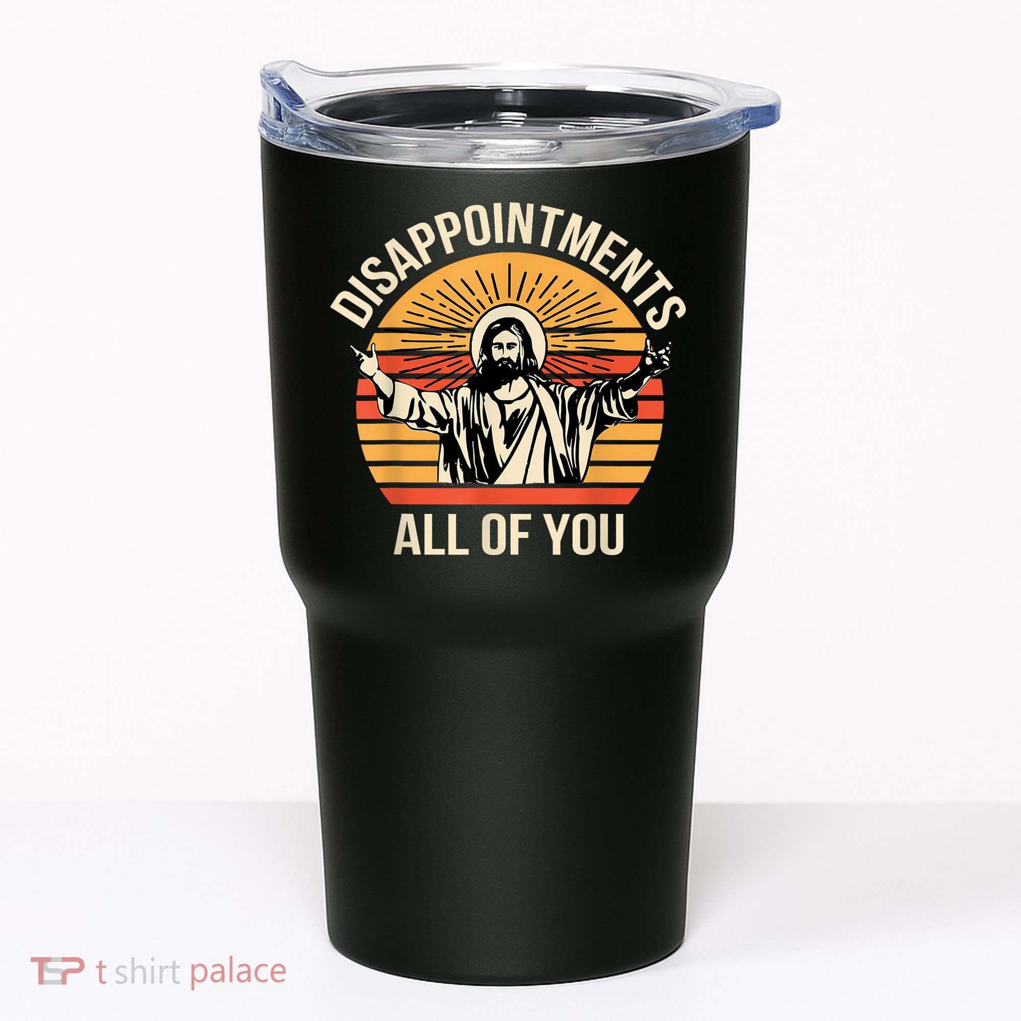 Disappointments All Of You Tumbler