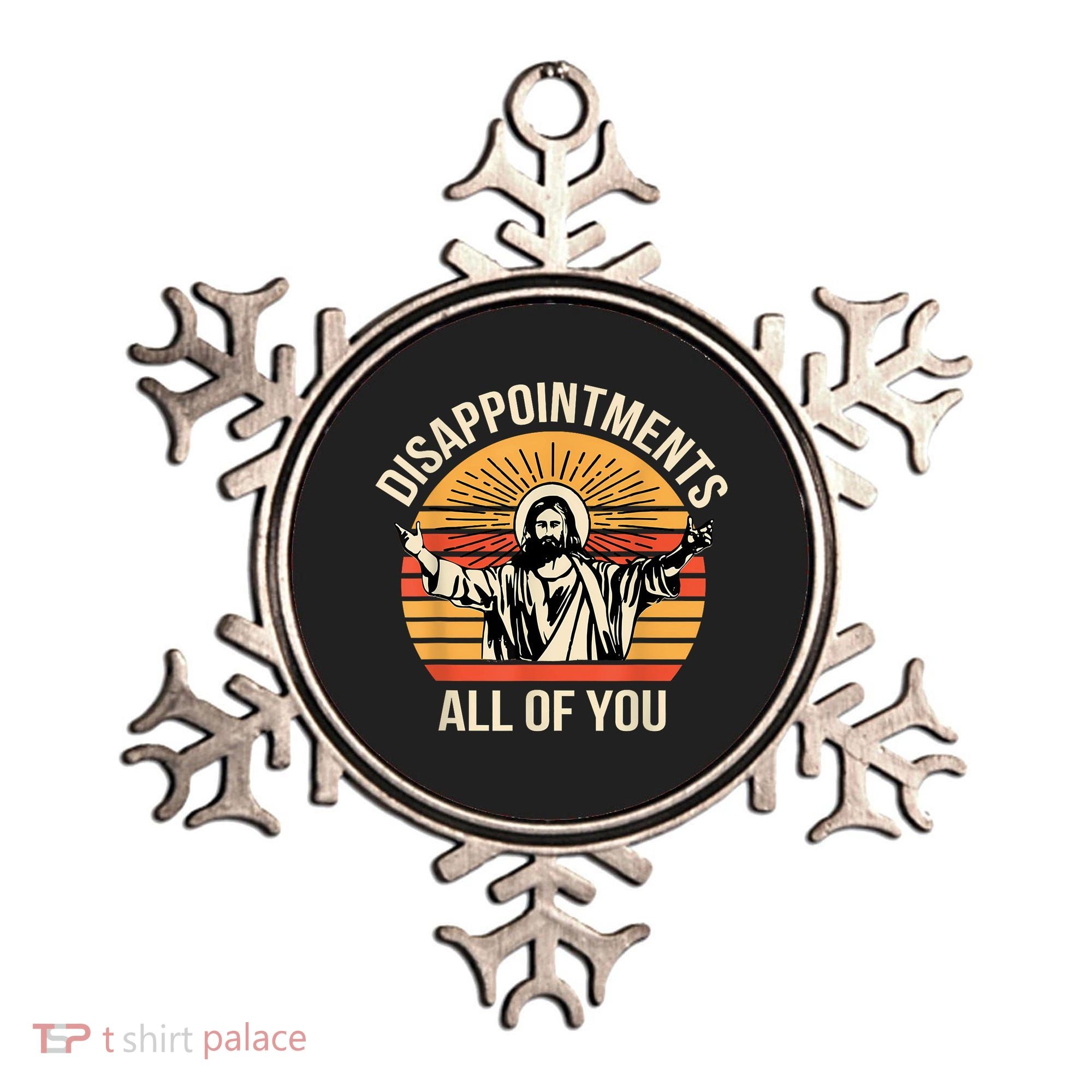 Disappointments All Of You Ornament