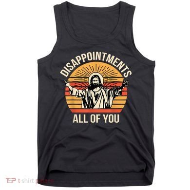 Disappointments All Of You Tank Top