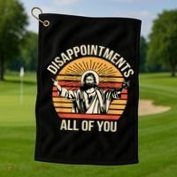 Disappointments All Of You Golf Towel thumb 1