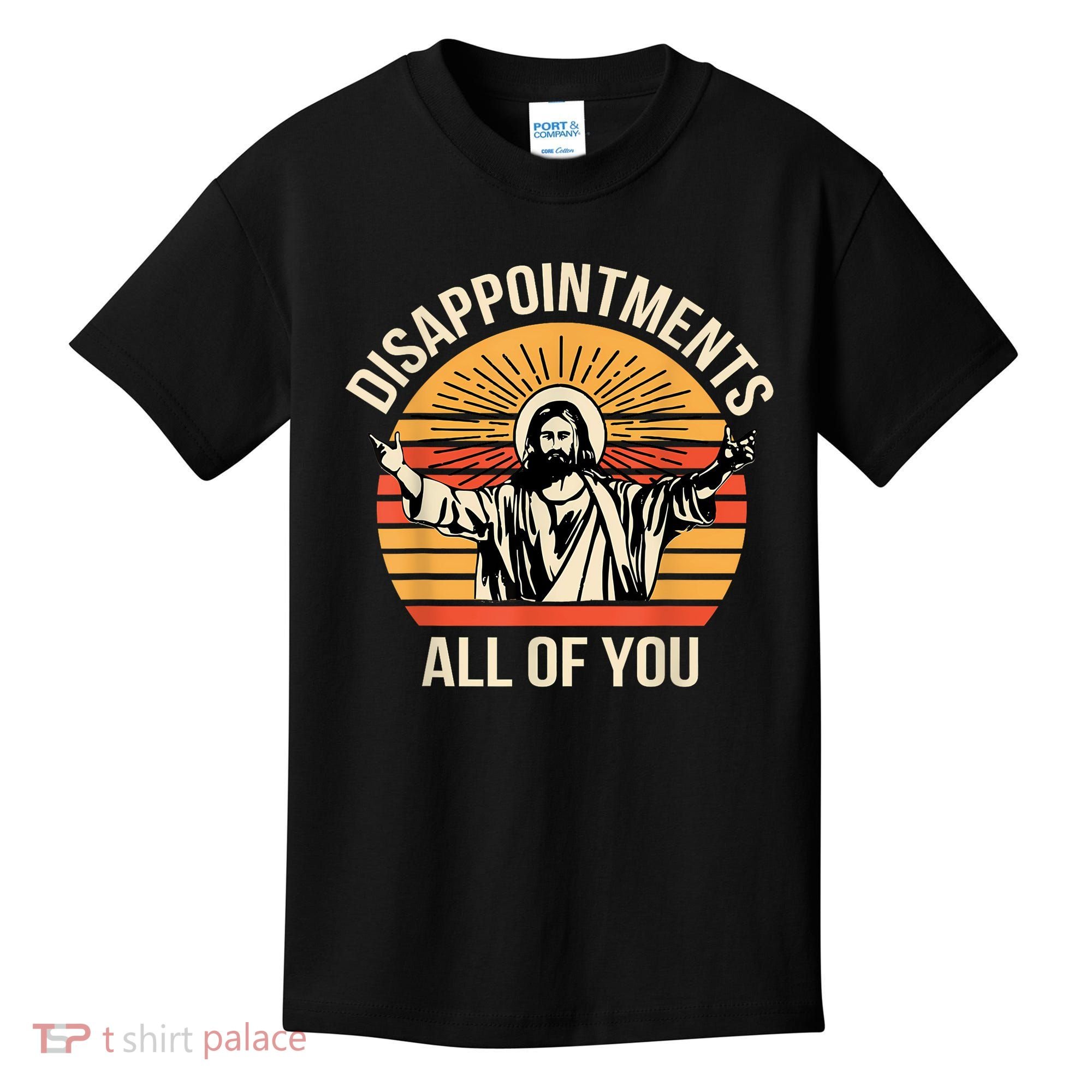 Disappointments All Of You Kids T-Shirt