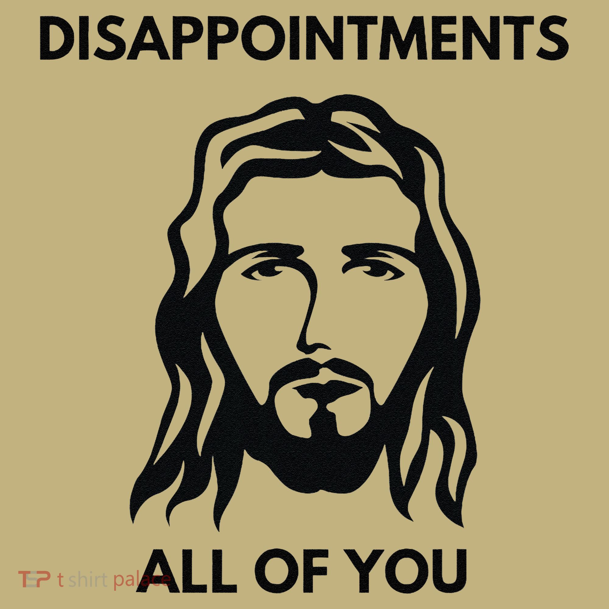 Disappointments All Of You Jesus Funny Sarcastic Christian Long Sleeve Shirt