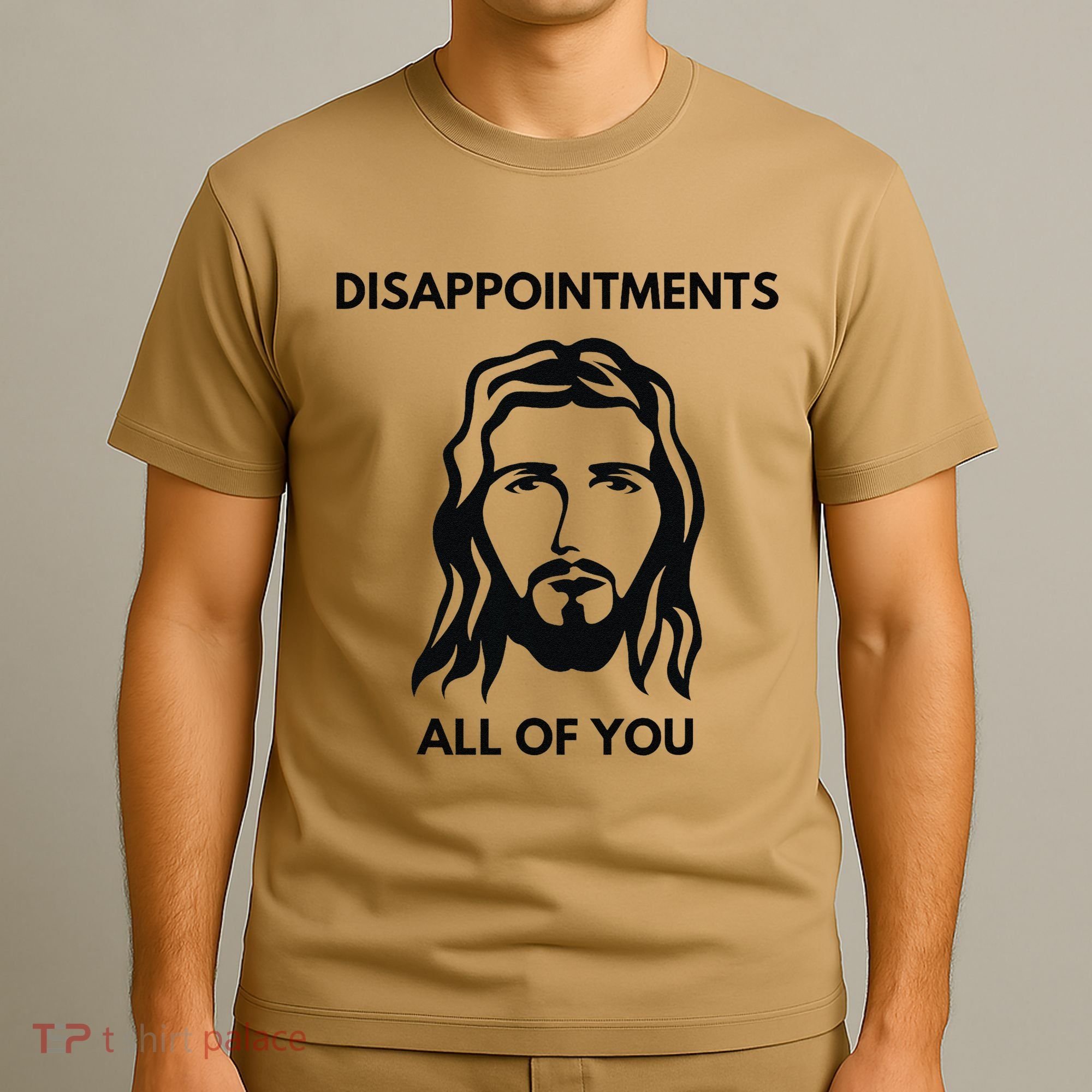 Disappointments All Of You Jesus Funny Sarcastic Christian T-Shirt