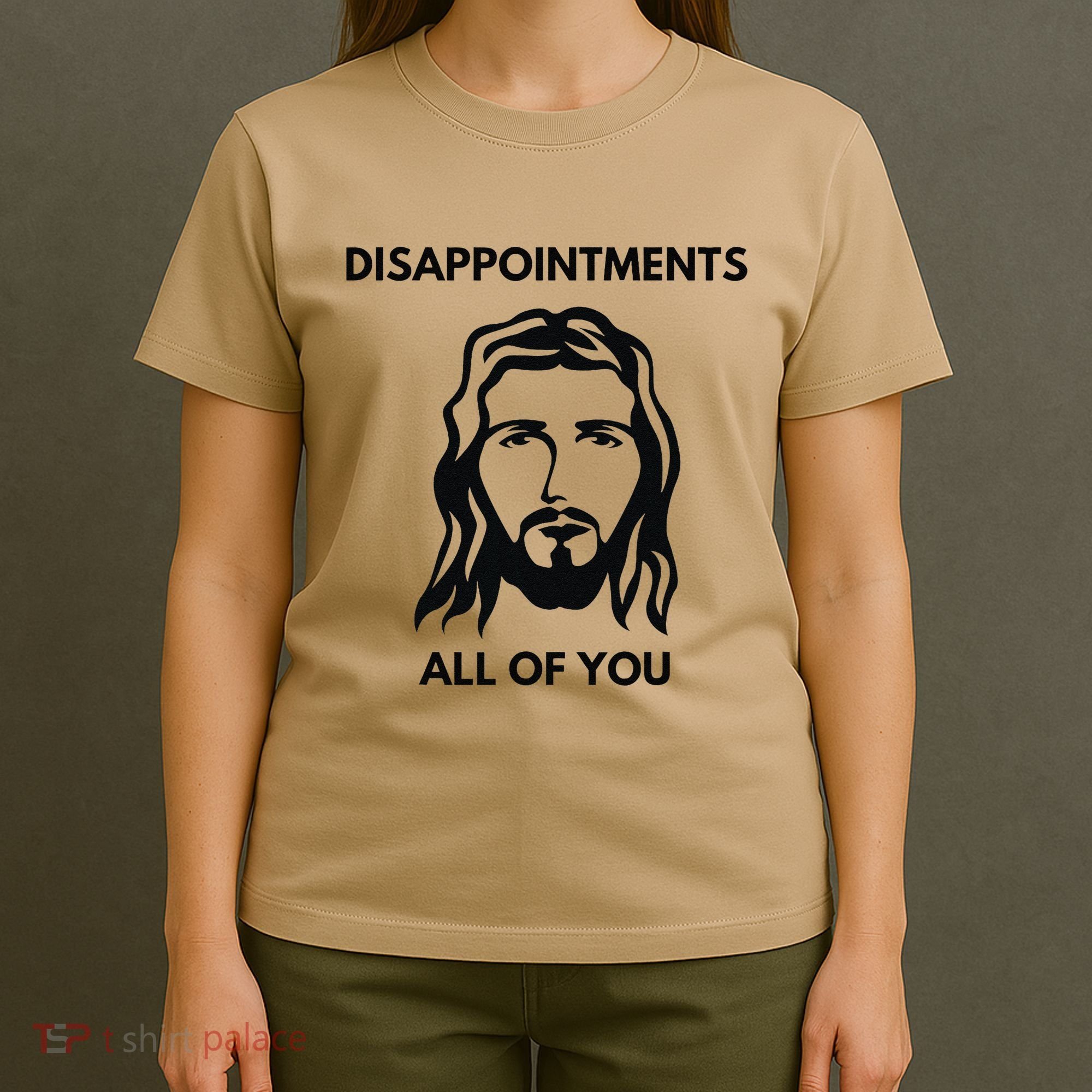 Disappointments All Of You Jesus Funny Sarcastic Christian T-Shirt