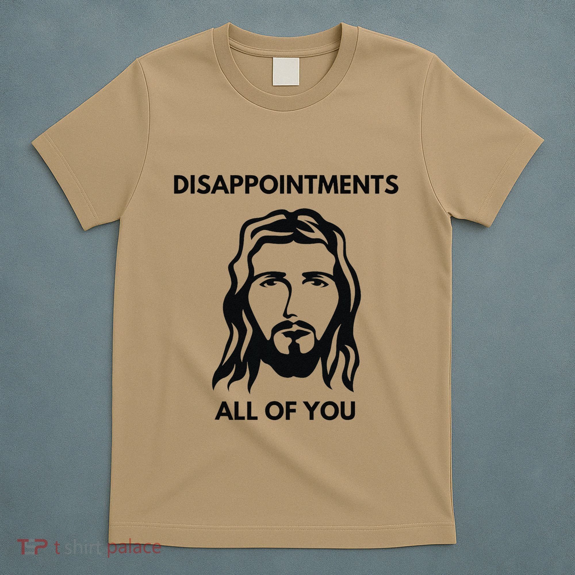 Disappointments All Of You Jesus Funny Sarcastic Christian T-Shirt
