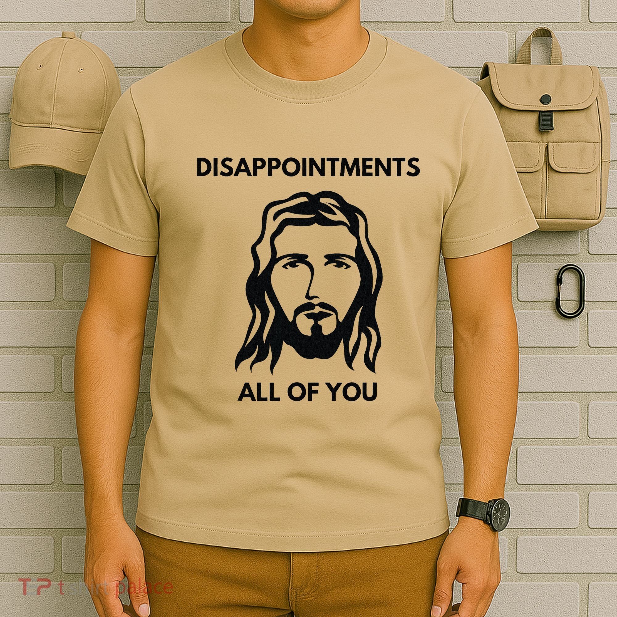 Disappointments All Of You Jesus Funny Sarcastic Christian T-Shirt