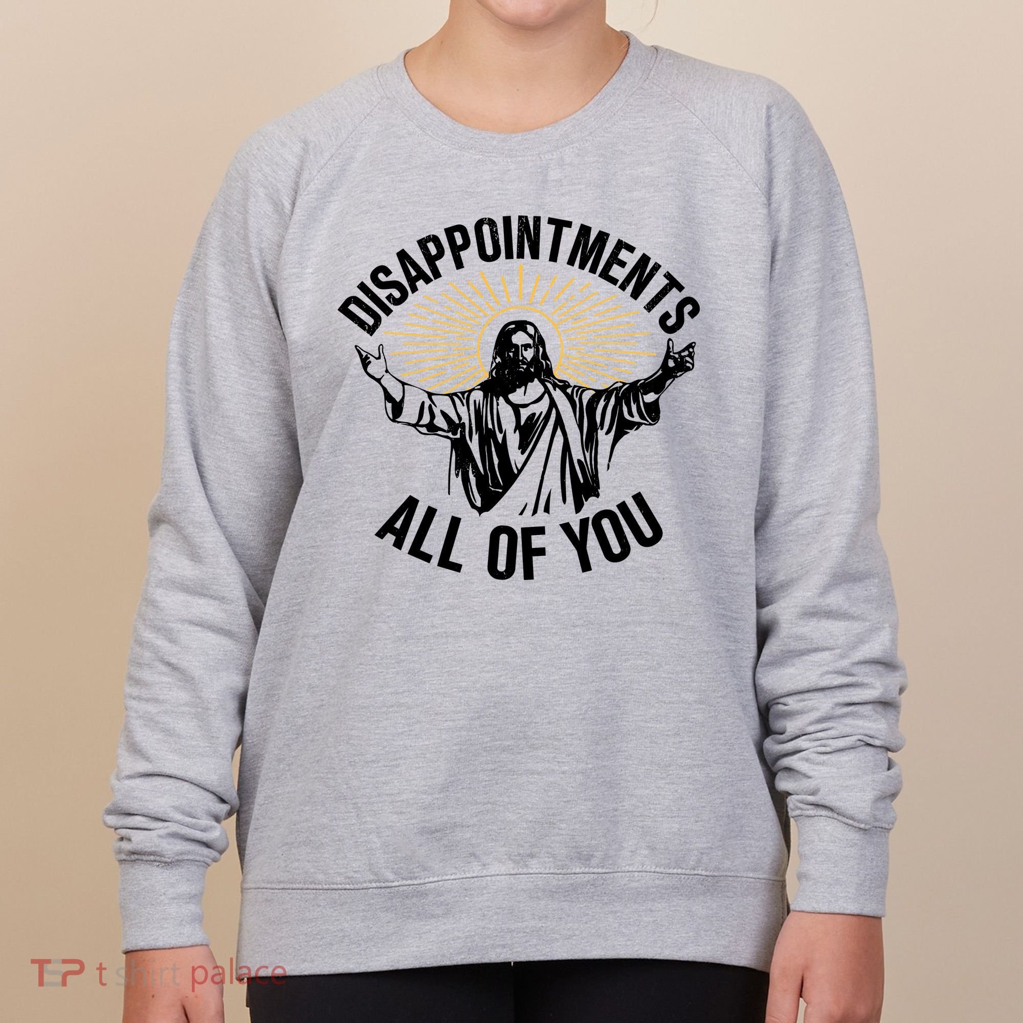 Disappointments All Of You Funny Jesus Meme Women's Sweatshirt