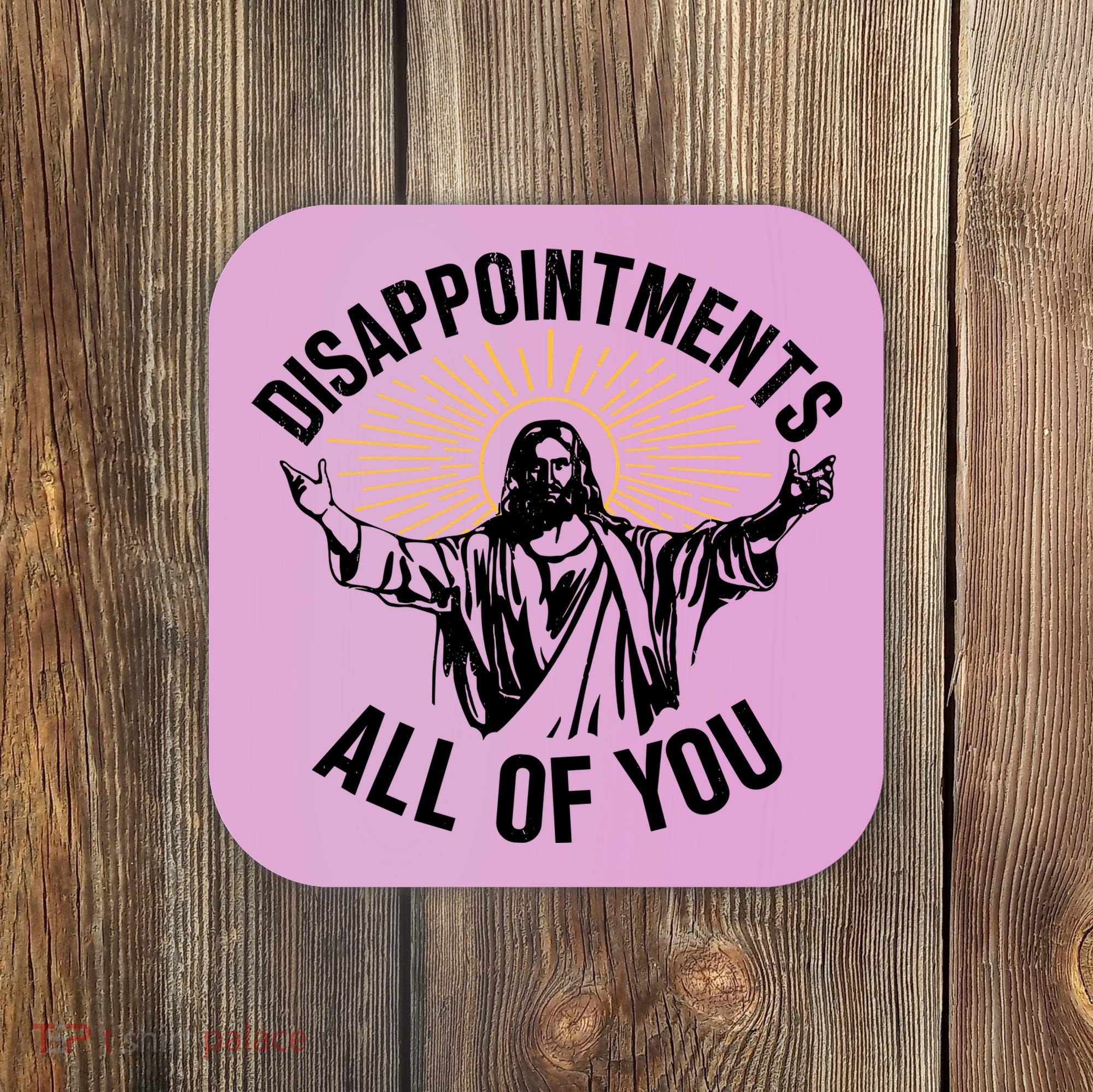 Disappointments All Of You Funny Jesus Meme Coaster