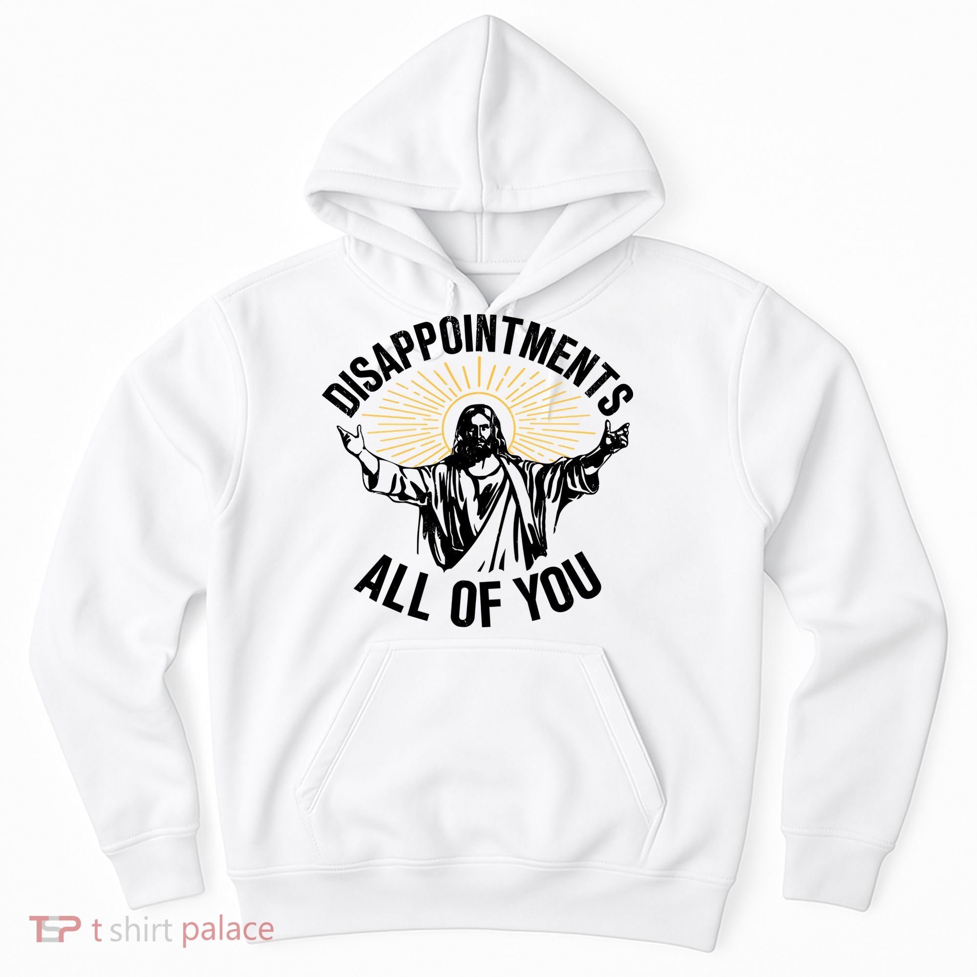 Disappointments All Of You Funny Jesus Meme Hoodie