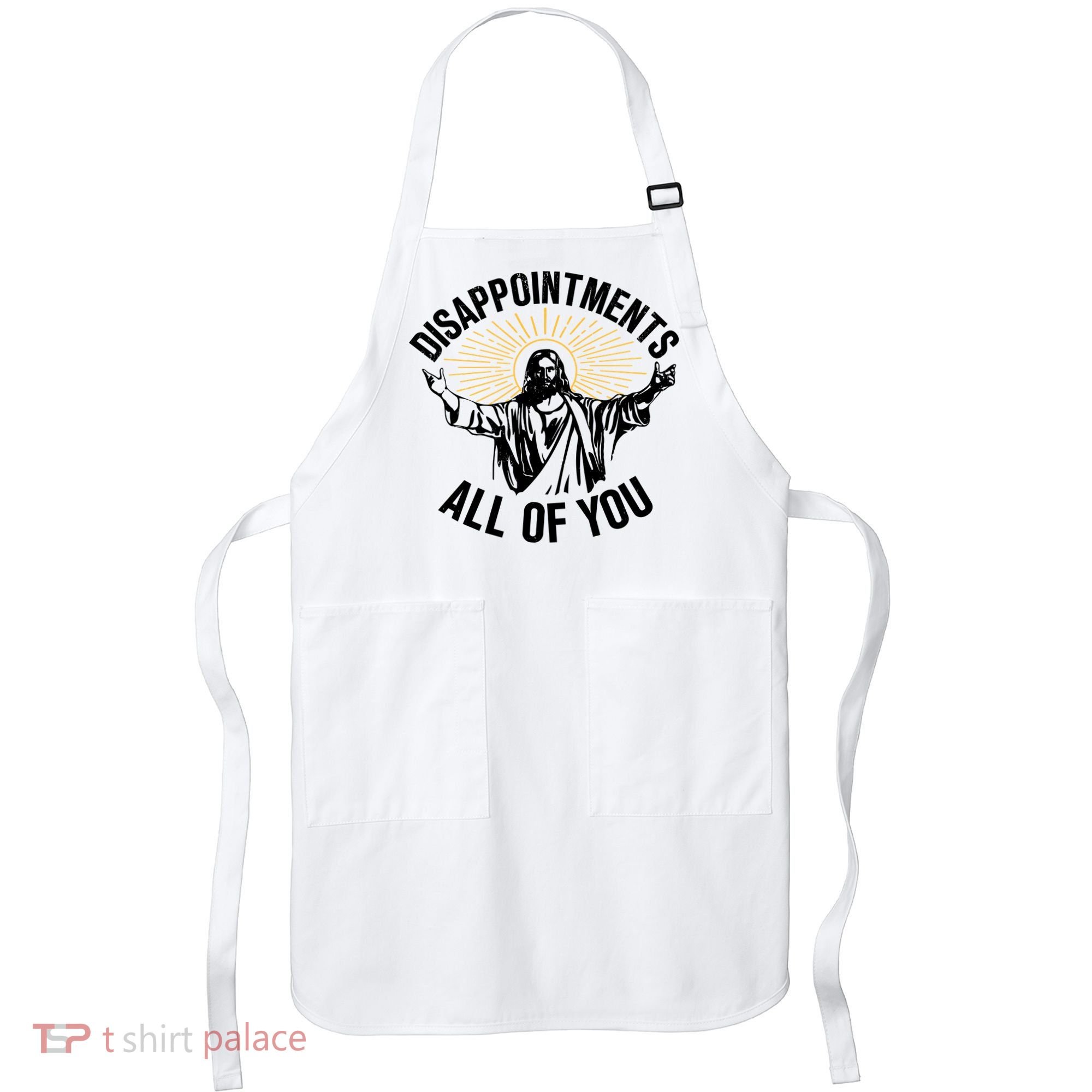 Disappointments All Of You Funny Jesus Meme Apron