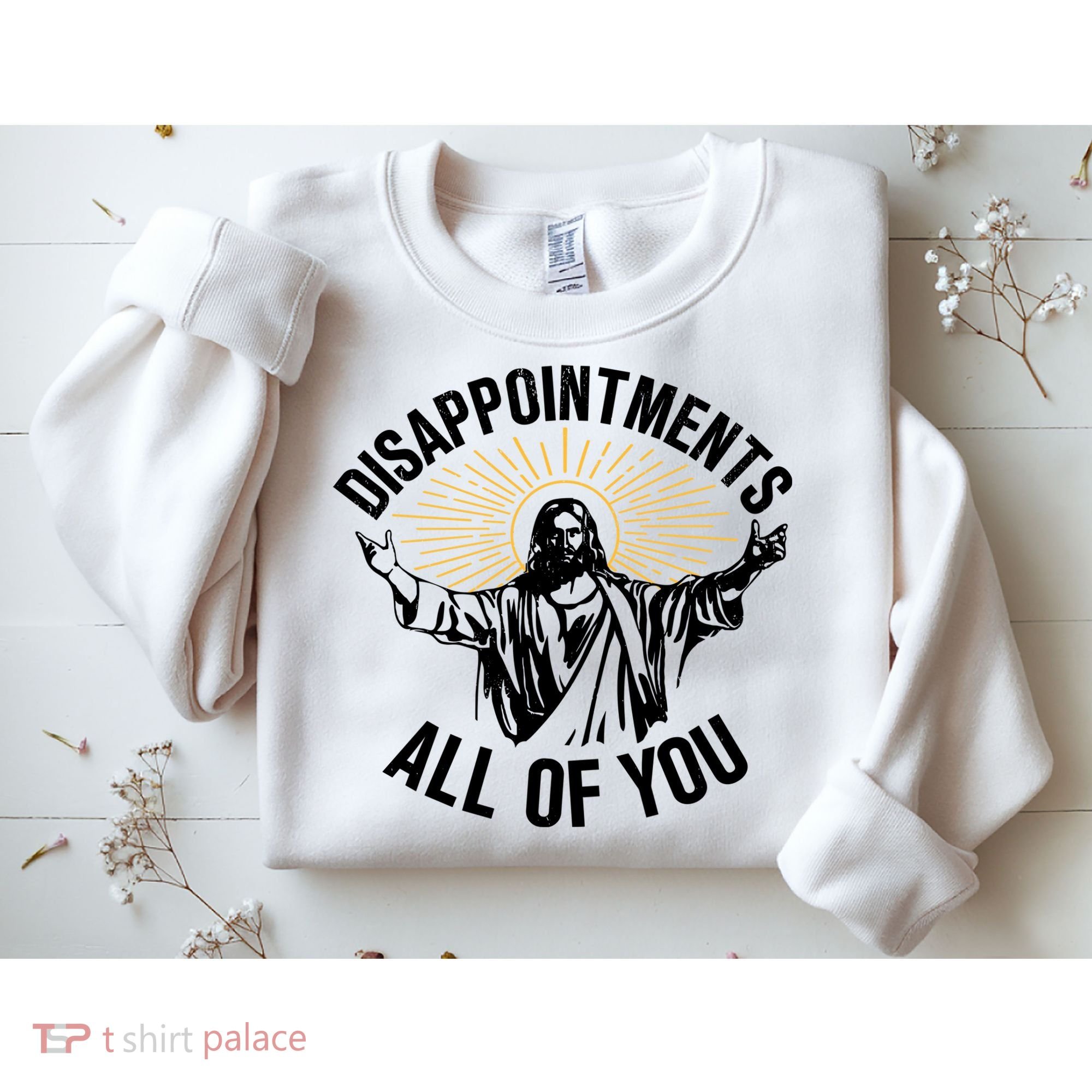 Disappointments All Of You Funny Jesus Meme Sweatshirt