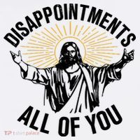 Disappointments All Of You Funny Jesus Meme T-Shirt thumb 7