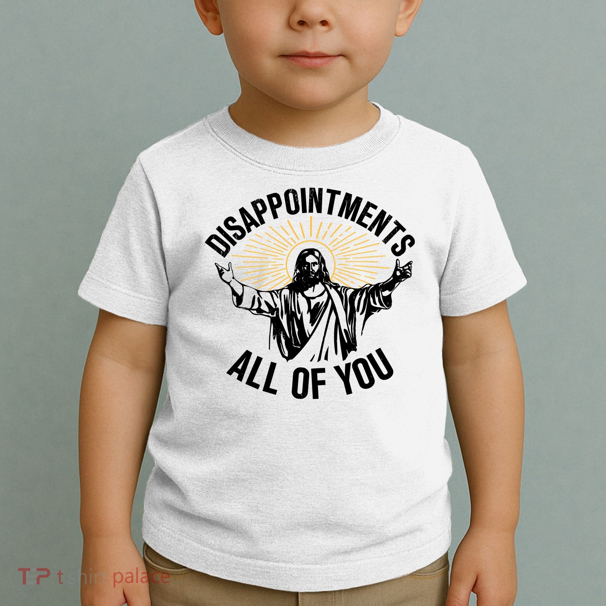 Disappointments All Of You Funny Jesus Meme Toddler T-Shirt