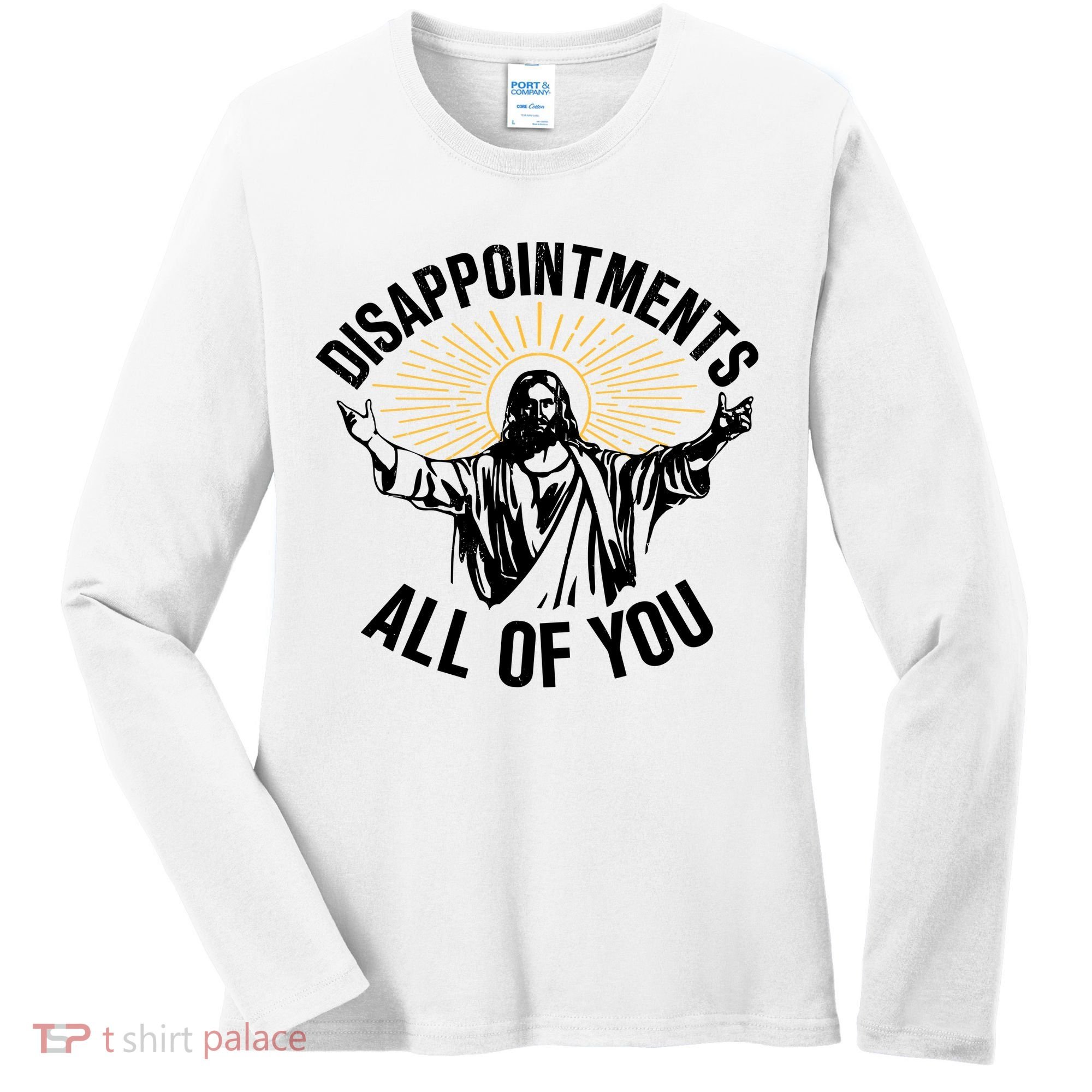 Disappointments All Of You Funny Jesus Meme Women's Long Sleeve Shirt