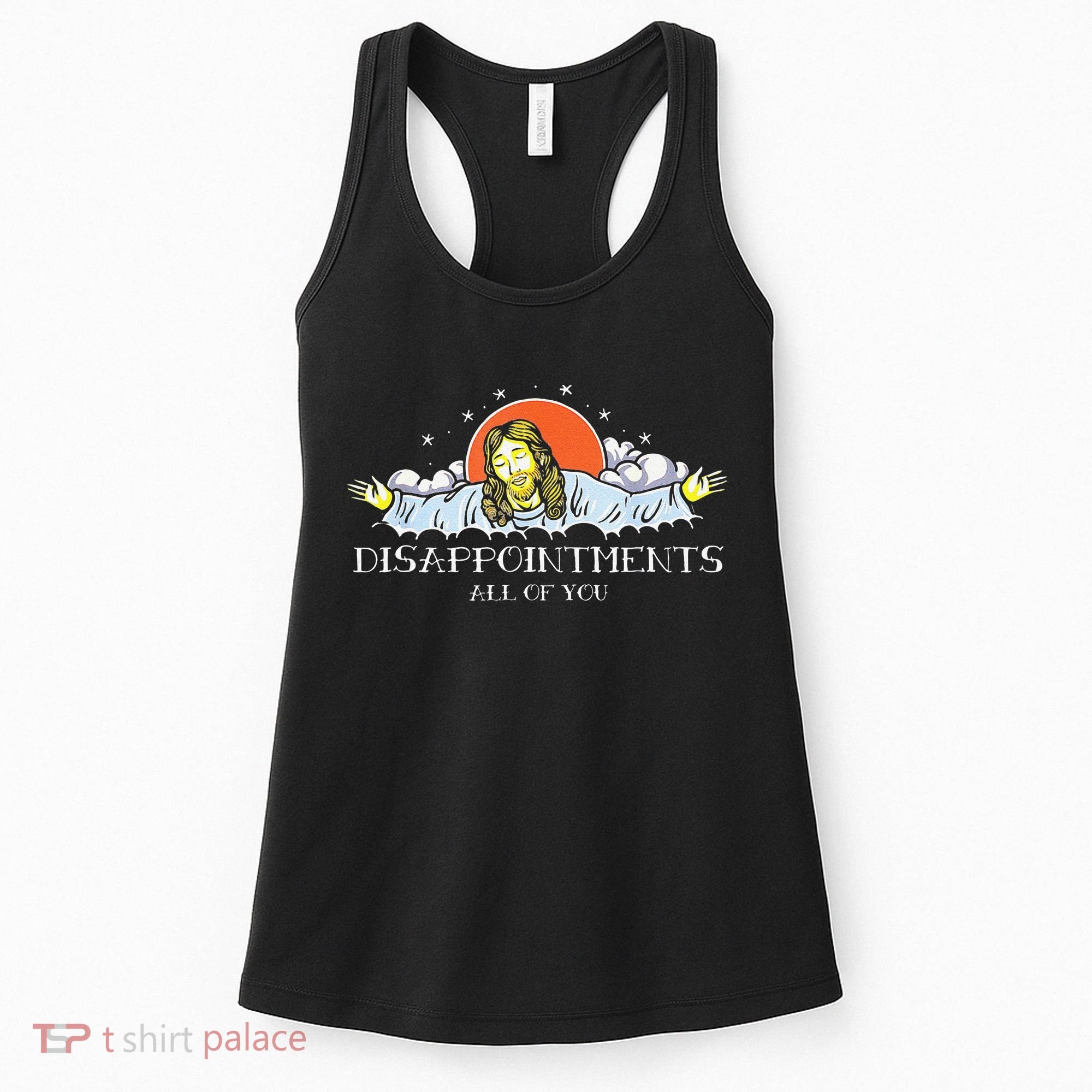 Disappointments All Of You Jesus Sarcastic Humor Saying Women's Tank Top