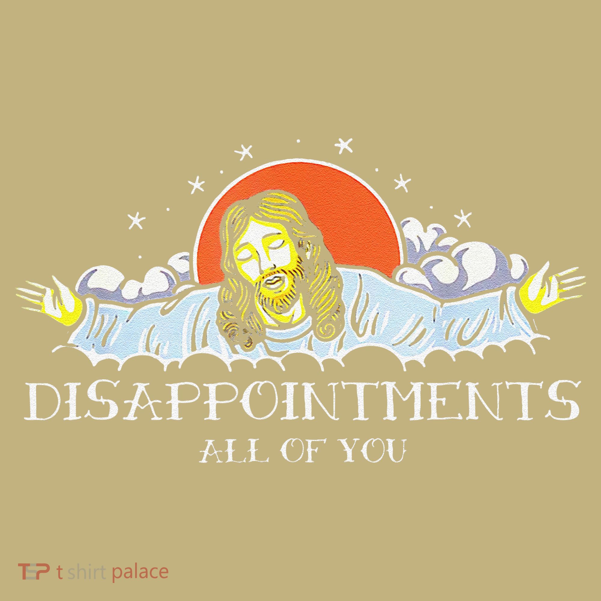 Disappointments All Of You Jesus Sarcastic Humor Saying Polo