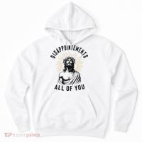 Disappointements All Of You Jesus Meme Religious Christian Hoodie thumb 0