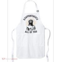 Disappointements All Of You Jesus Meme Religious Christian Apron thumb 0