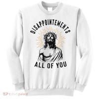 Disappointements All Of You Jesus Meme Religious Christian Sweatshirt thumb 0