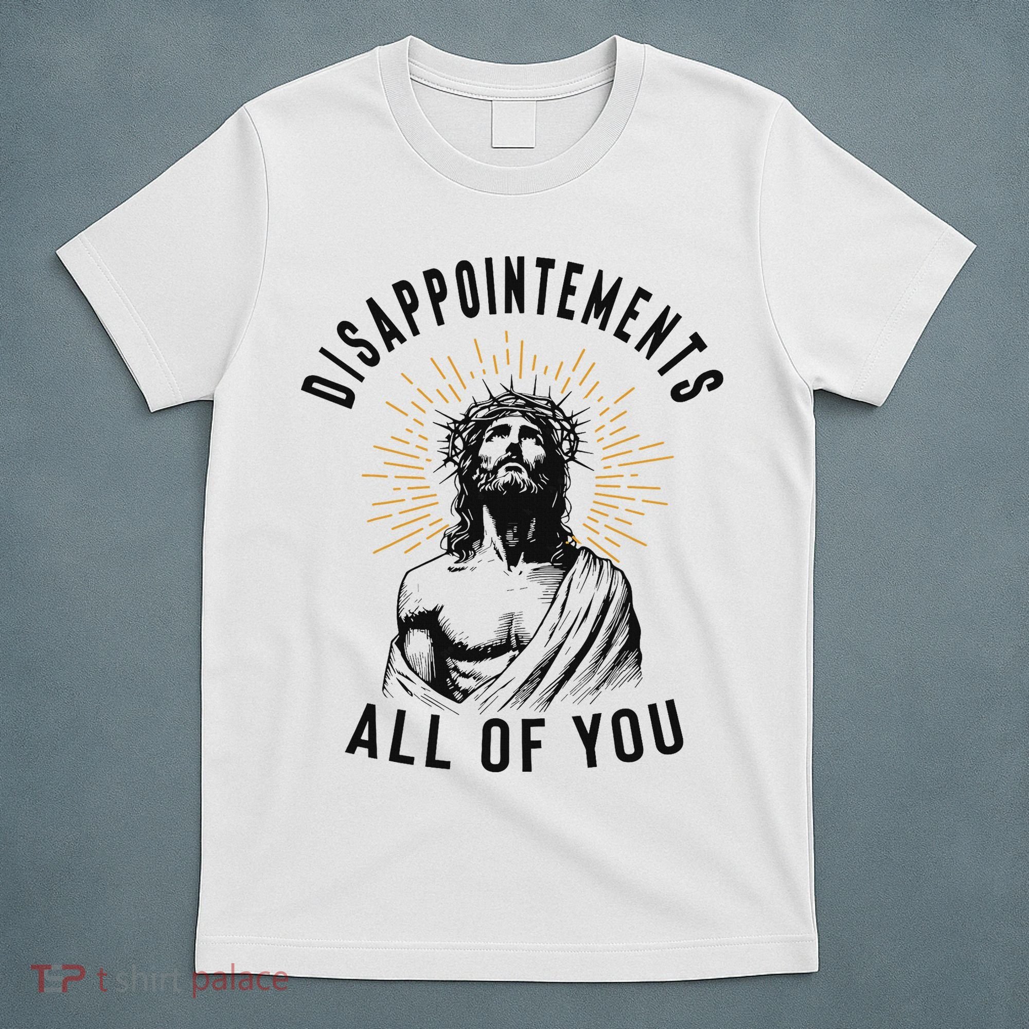 Disappointements All Of You Jesus Meme Religious Christian T-Shirt