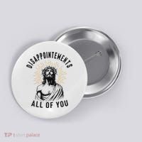 Disappointements All Of You Jesus Meme Religious Christian Button thumb 0
