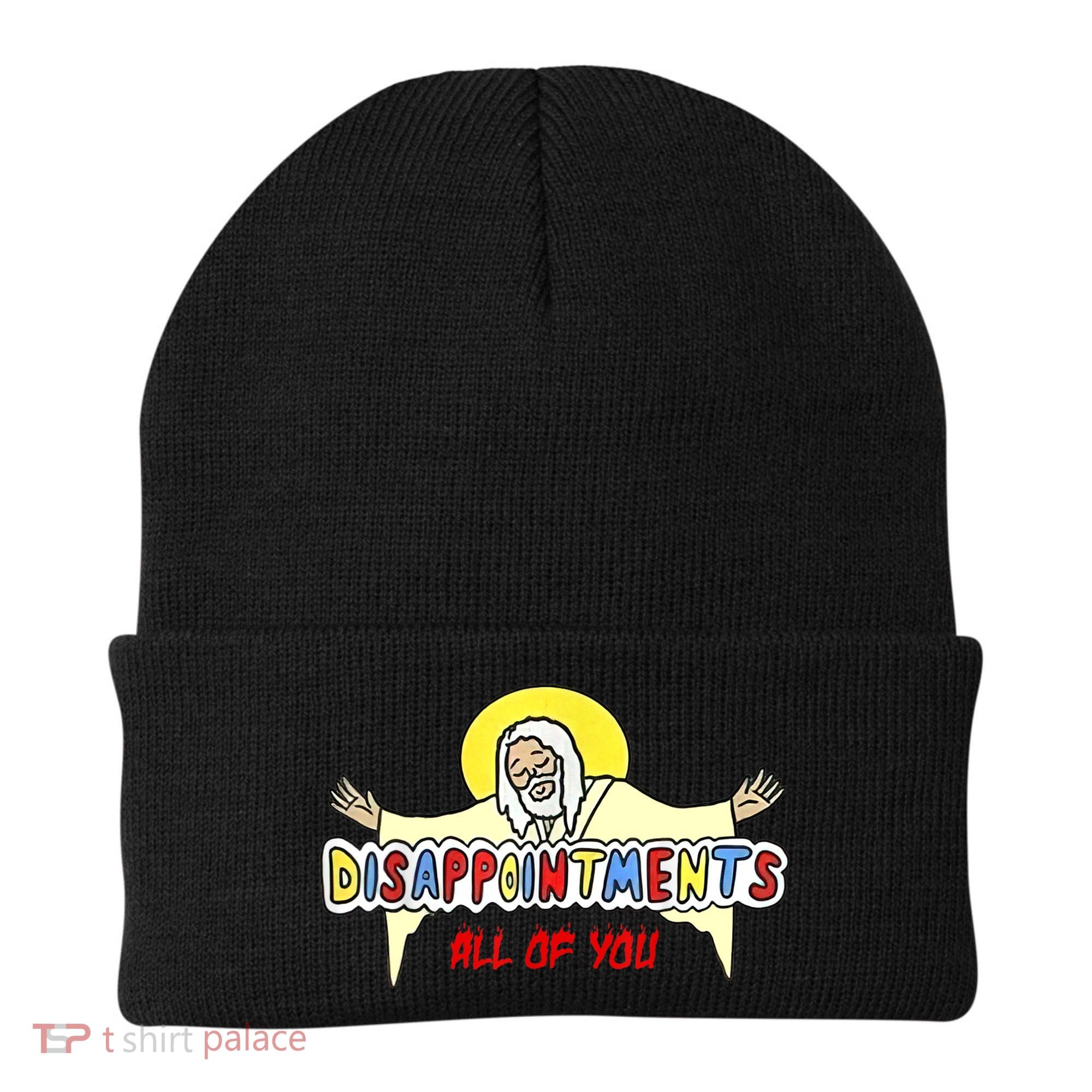 Disappointments All Of You Jesus Sarcastic Humor Beanie