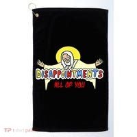 Disappointments All Of You Jesus Sarcastic Humor Golf Towel thumb 0