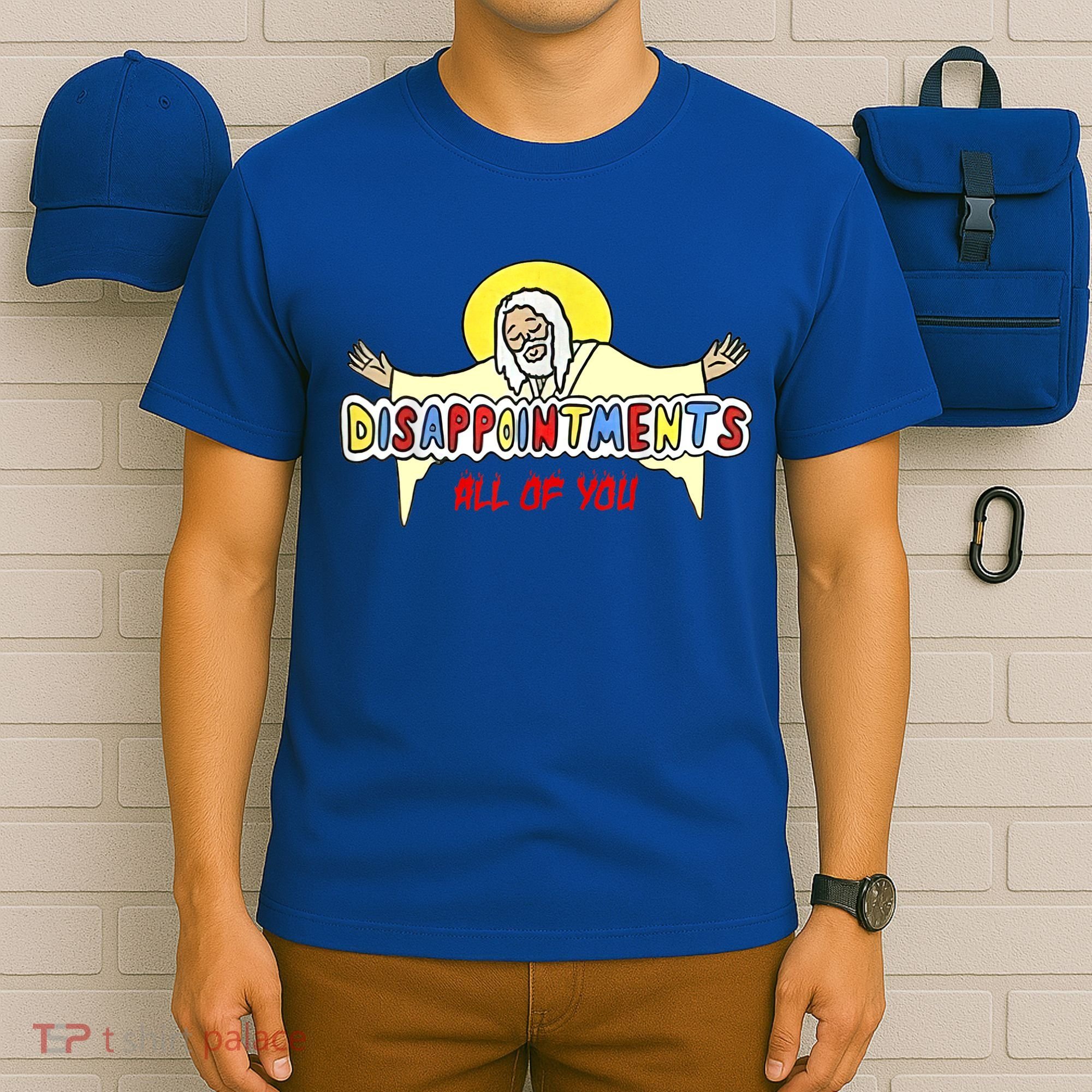 Disappointments All Of You Jesus Sarcastic Humor T-Shirt