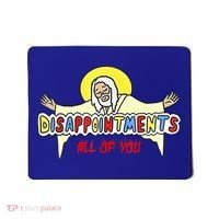 Disappointments All Of You Jesus Sarcastic Humor Mousepad thumb 0