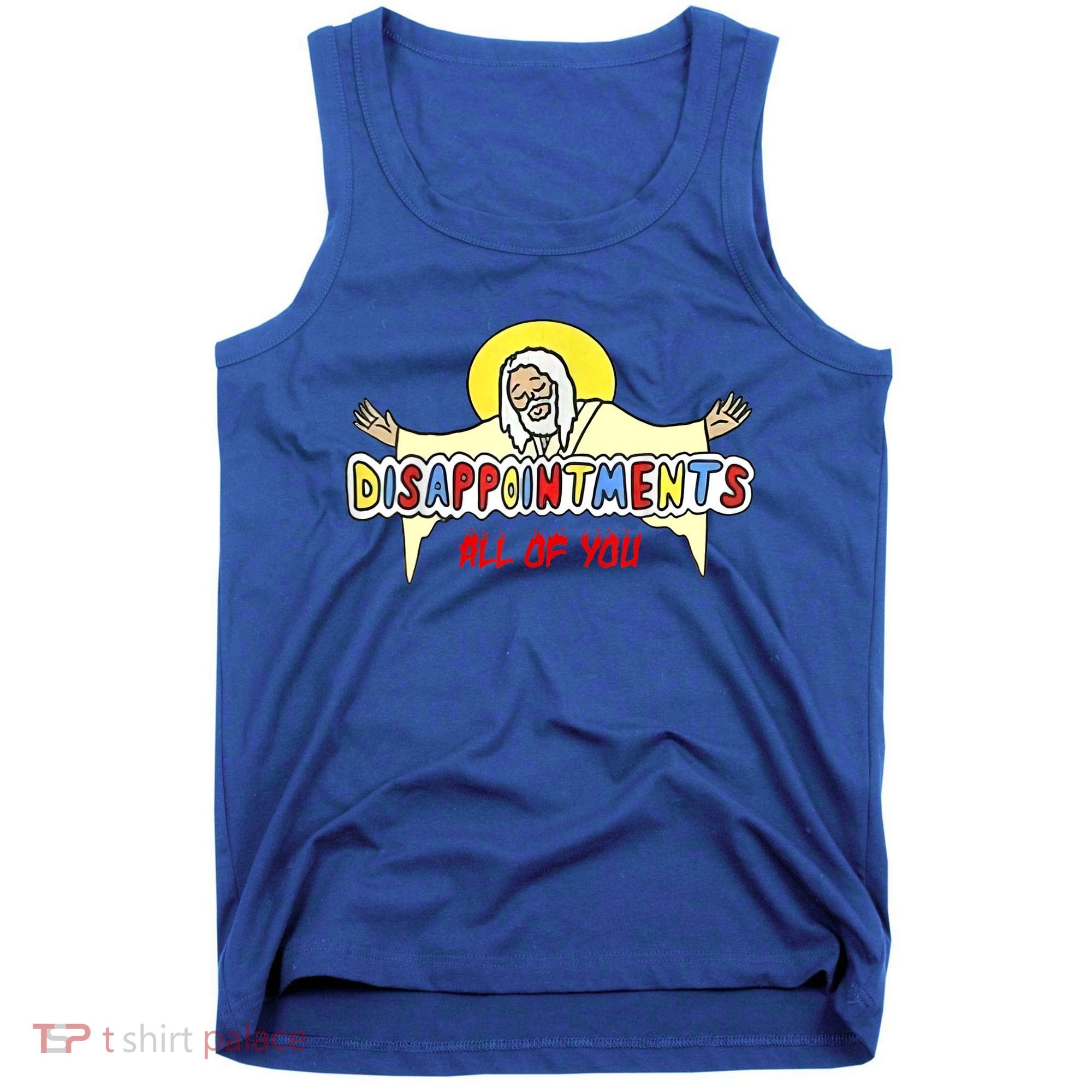 Disappointments All Of You Jesus Sarcastic Humor Tank Top