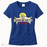 Disappointments All Of You Jesus Sarcastic Humor Women's T-Shirt thumb 0