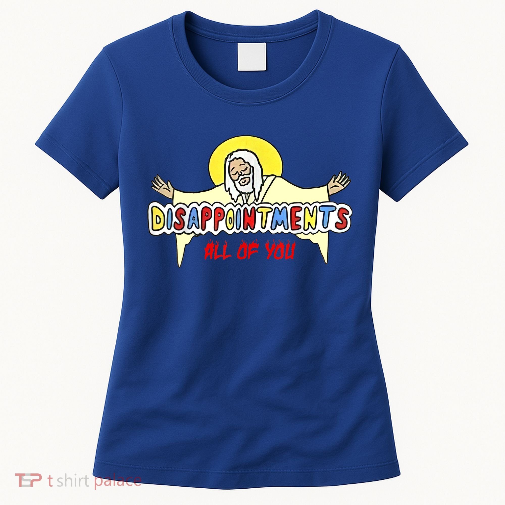 Disappointments All Of You Jesus Sarcastic Humor Women's T-Shirt