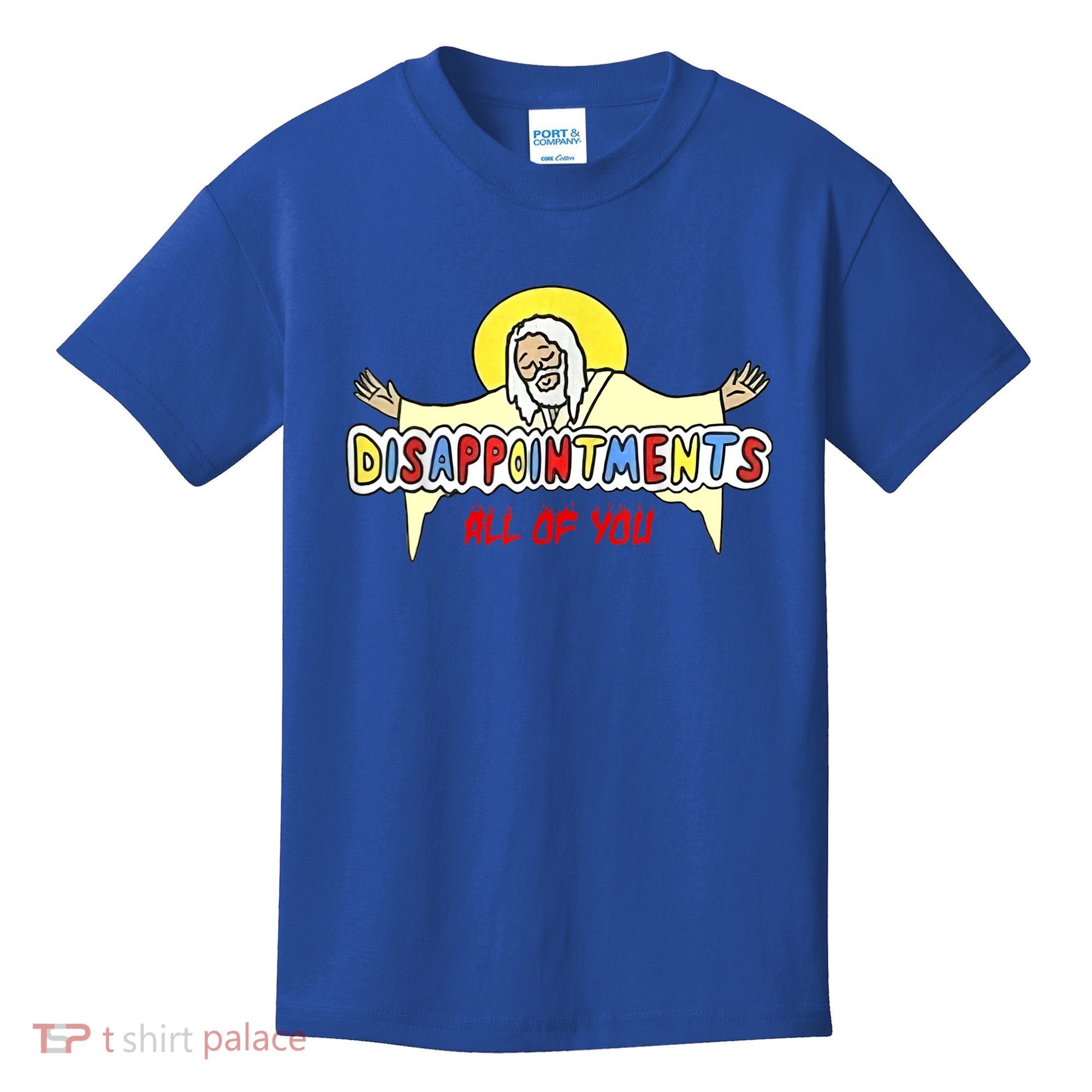 Disappointments All Of You Jesus Sarcastic Humor Kids T-Shirt