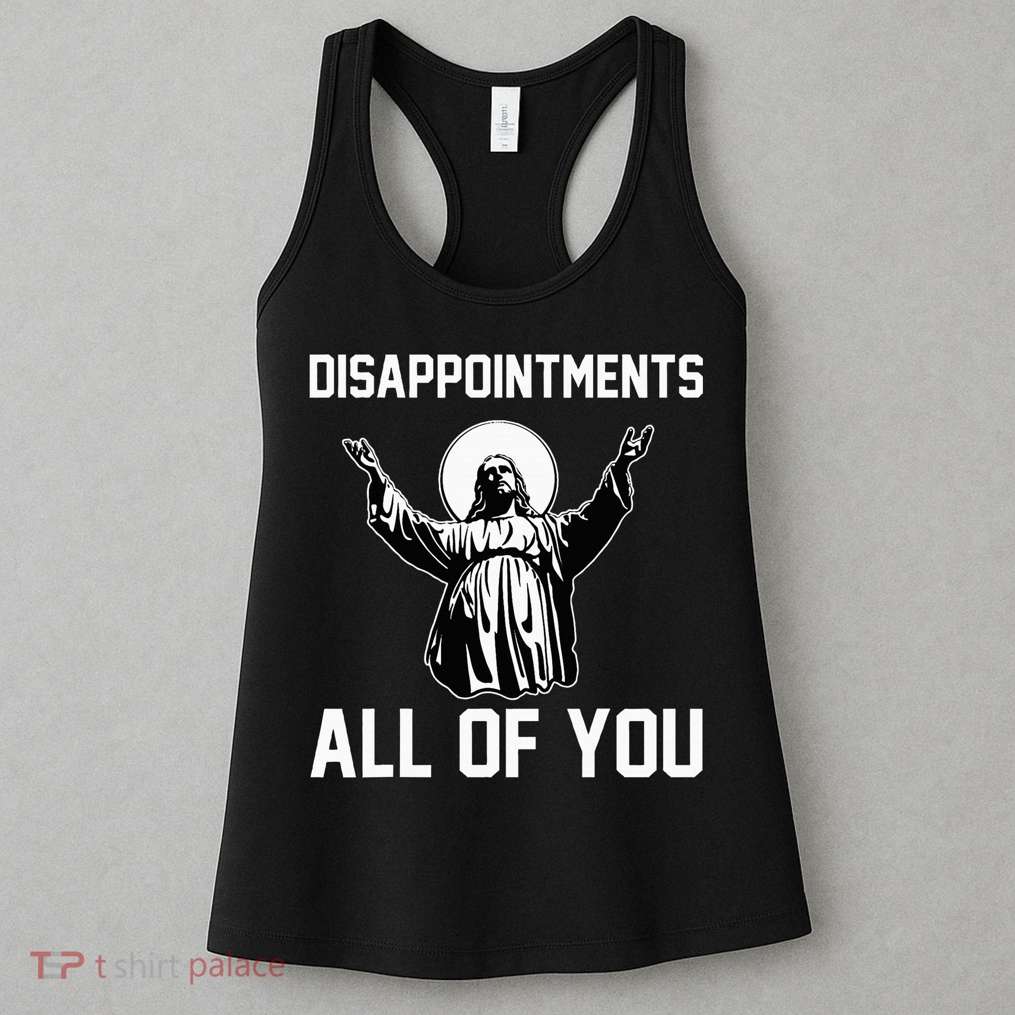 Disappointments All Of You Jesus Sarcastic Humor Christian Women's Tank Top