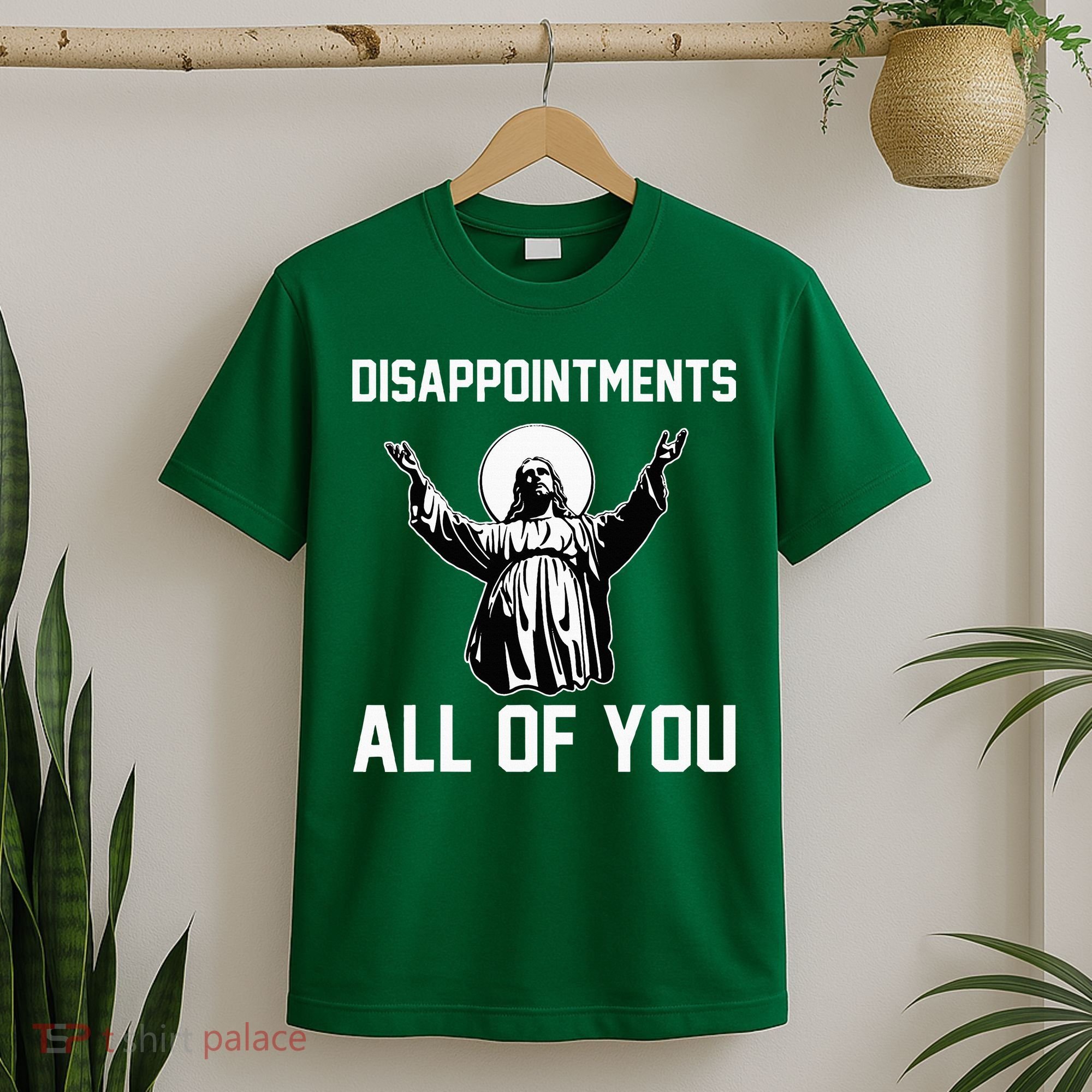 Disappointments All Of You Jesus Sarcastic Humor Christian T-Shirt