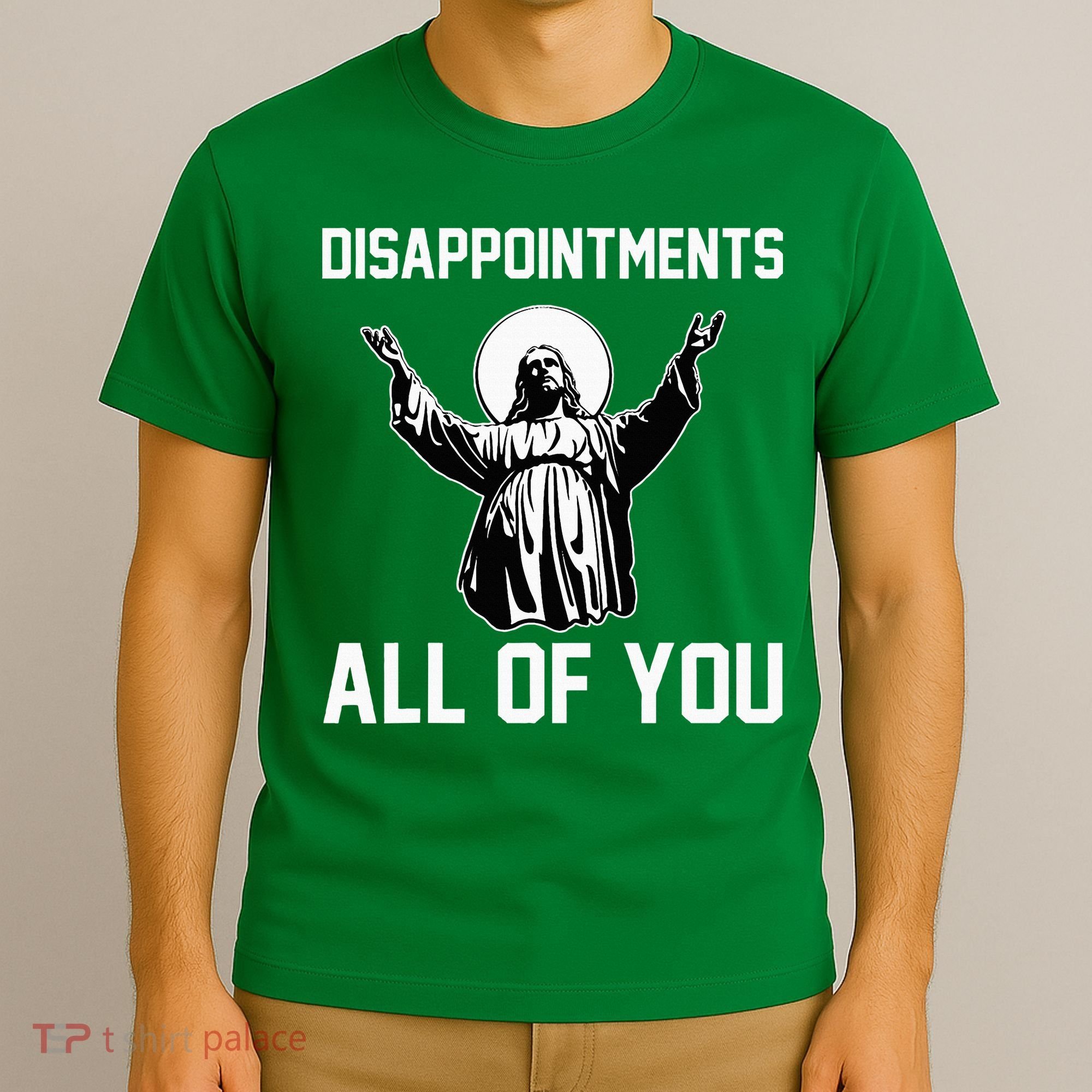 Disappointments All Of You Jesus Sarcastic Humor Christian T-Shirt