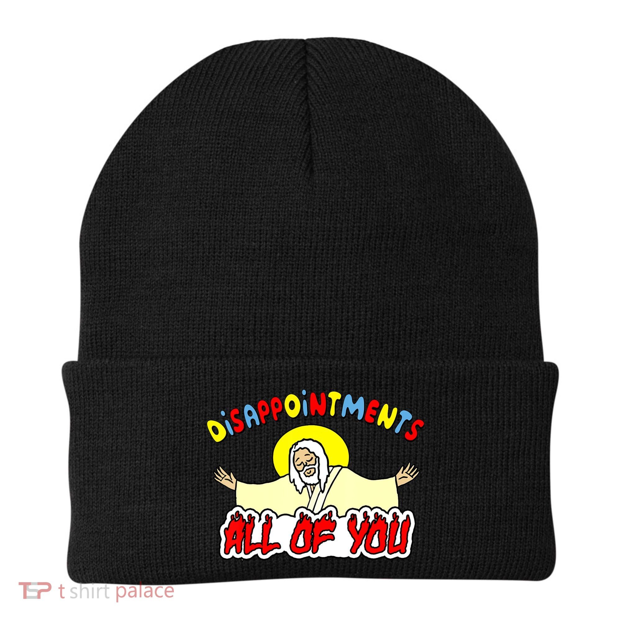 Disappointments All Of You Sarcastic Jesus God Humor Beanie