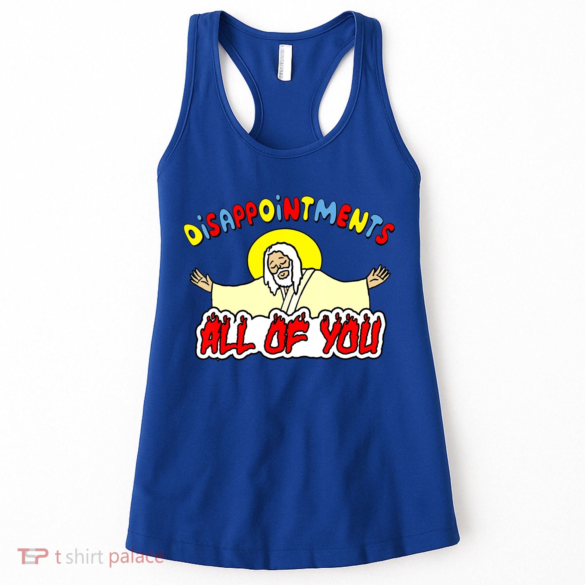 Disappointments All Of You Sarcastic Jesus God Humor Women's Tank Top