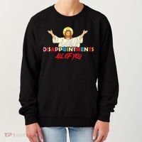 Disappointments All Of You Jesus Sarcastic Humor Saying Women's Sweatshirt thumb 0