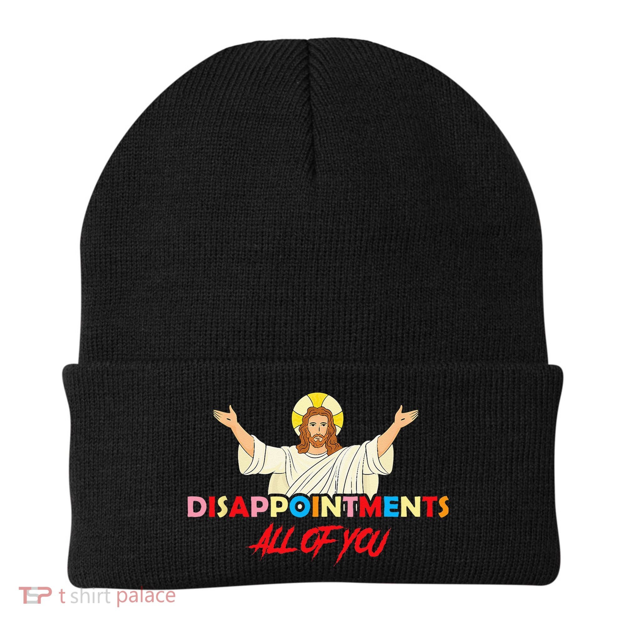 Disappointments All Of You Jesus Sarcastic Humor Saying Beanie