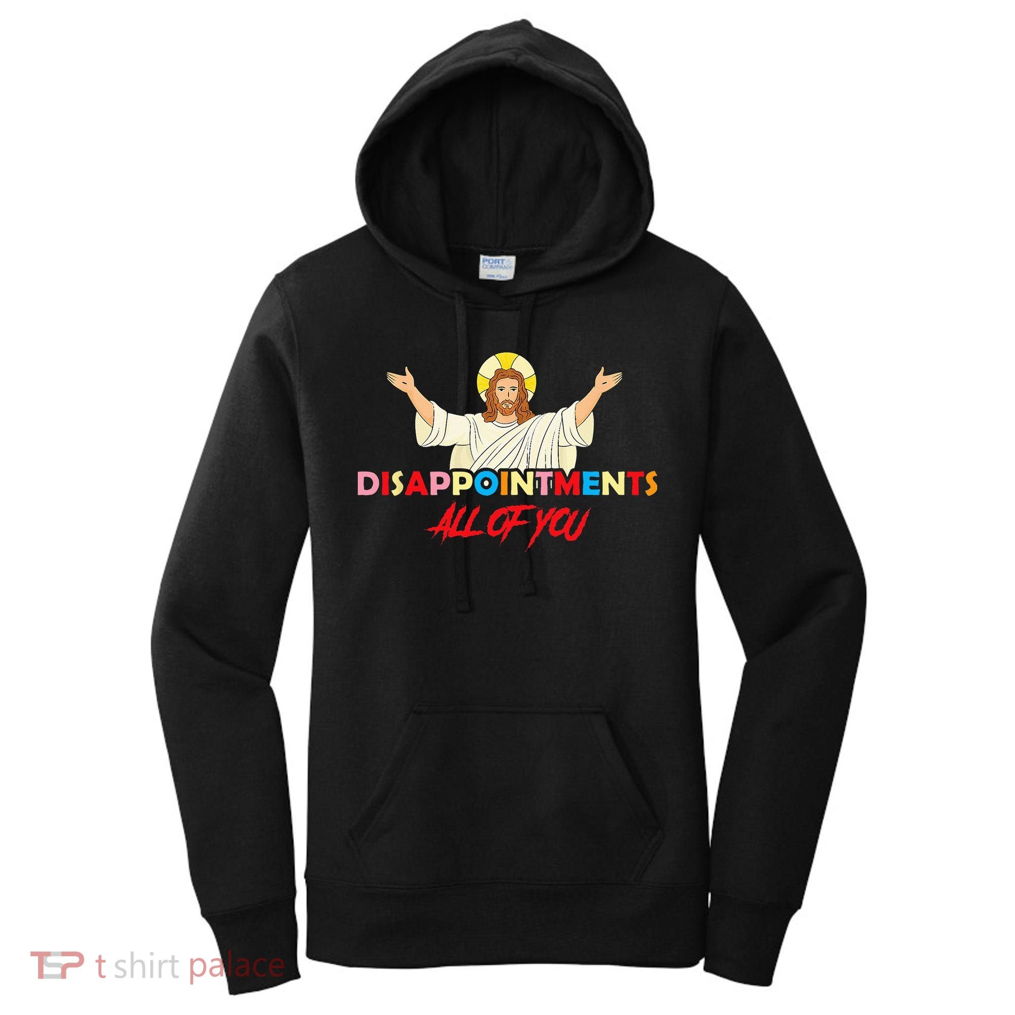 Disappointments All Of You Jesus Sarcastic Humor Saying Women's Hoodie