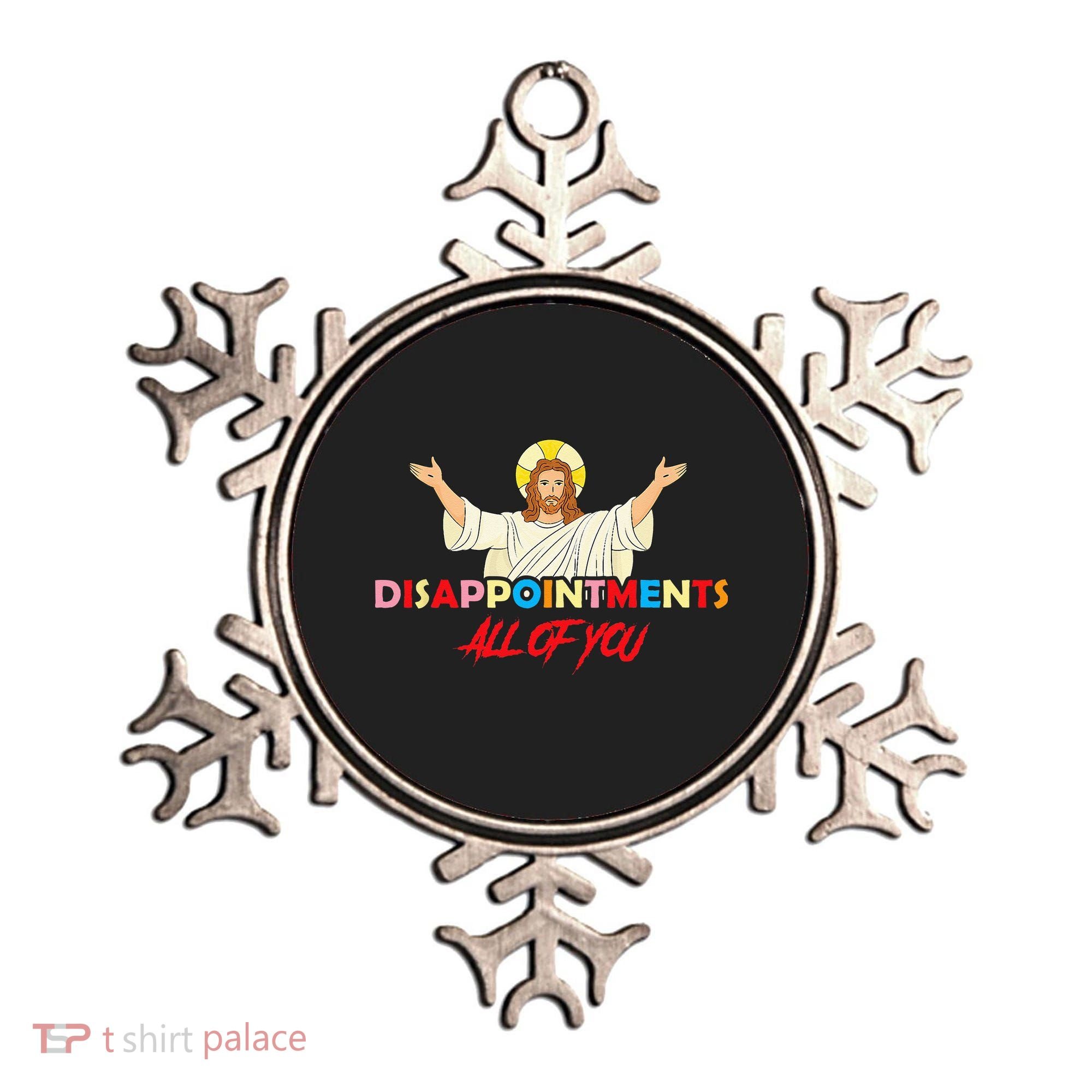 Disappointments All Of You Jesus Sarcastic Humor Saying Ornament