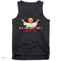 Disappointments All Of You Jesus Sarcastic Humor Saying Tank Top thumb 0