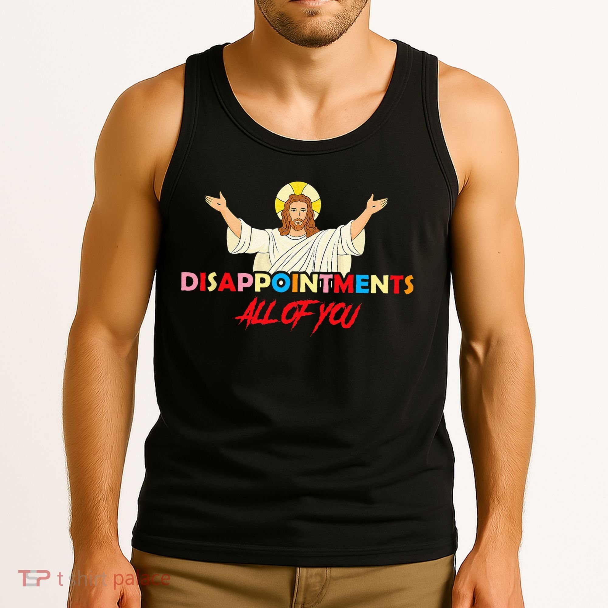 Disappointments All Of You Jesus Sarcastic Humor Saying Tank Top