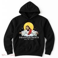Disappointments All Of You Jesus God Sarcastic Humor Hoodie thumb 0